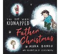The Boy Who Kidnapped Father Christmas