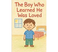 The Boy Who Learned He Was Loved