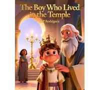The Boy Who Lived in the Temple: A Rarely Told Bible Story for Children