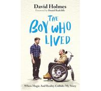 The Boy Who Lived: When Magic and Reality Collide: my story, with a foreword by Daniel Radcliffe