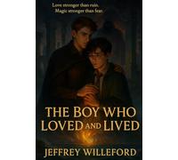 The Boy Who lLoved and Lived: An Epic LGBTQ Fantasy Romance