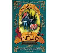 The Boy Who Lost Fairyland (Paperback) Catherynne M Valente, (Auteur)