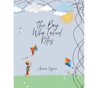 The Boy Who Loved Kites: The Boy Who Loved Kites