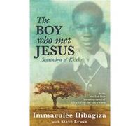 The Boy Who Met Jesus: Segatashya Emmanuel Of Kibeho (Paperback) Immaculee Ilibagiza, (Auteur)