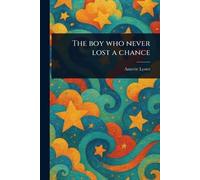 The Boy Who Never Lost a Chance