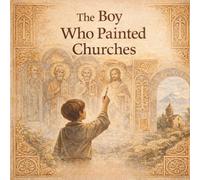 The Boy Who Painted Churches: A Story About Art, Patience, and Armenian Heritage