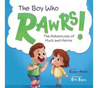 The Boy Who Rawrs: The Adventures of Huck and Hattie