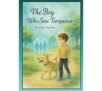 The Boy Who Saw Turquoise: When William sees people’s turquoise light, he learns that real magic shines from kindness.