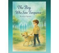 The Boy Who Saw Turquoise: When William sees people’s turquoise light, he learns that real magic shines from kindness.