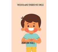 The Boy Who Shared His Smile: The Power of Small Acts of Kindness