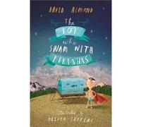 The Boy Who Swam with Piranhas by David Almond & Illustrated by Oliver Jeffers David Almond Illustrated by Oliver Jeffers (Auteur)