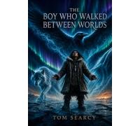 The Boy Who Walked Between Worlds