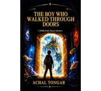 The Boy Who Walked Through Doors: A Middle-Grade Fantasy Adventure