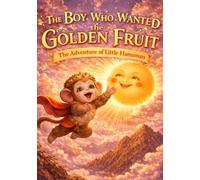 The Boy Who Wanted the Golden Fruit: The Adventure of Little Hanuman