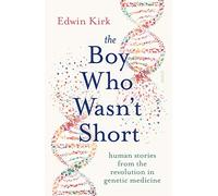 The Boy Who Wasn’t Short: human stories from the revolution in genetic medicine