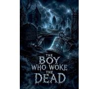 The Boy Who Woke the Dead