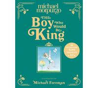 Michael Morpurgo – The Boy Who Would Be King – Relié