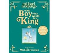 The Boy Who Would Be King - Michael Morpurgo - HarperCollins Publishers - Livre en Anglais - Hardback Michael MorpurgoMichael Morpurgo (Auteur)