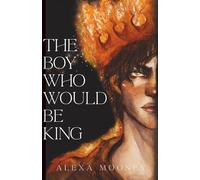 The Boy Who Would Be King: The Ivory Throne Book 1