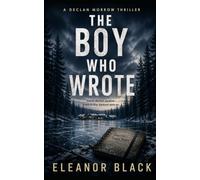 The Boy Who Wrote: A Declan Morrow File