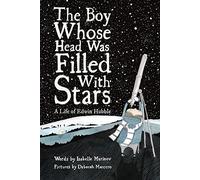 The Boy Whose Head Was Filled With Stars: A Life of Edwin Hubble