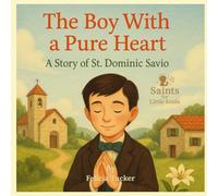 The Boy With a Pure Heart: A Story of St. Dominic Savio