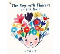 The Boy with Flowers in His Hair by Jarvis Jarvis (Auteur)