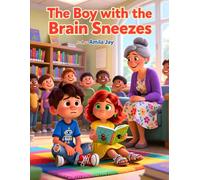 The Boy with the Brain Sneezes - Kids story about Tourette Syndrome: Kids' Picture Book Story about Tourette Syndrome