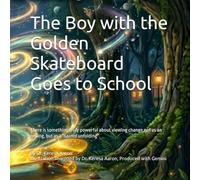 The Boy with the Golden Skateboard Goes to School: There is something truly powerful about viewing change not as an ending, but as a "sacred unfolding”.