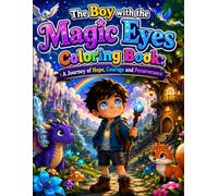 The Boy with the Magic Eyes Coloring Book: A Journey of Hope, Courage and Perseverance
