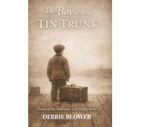 The Boy with the Tin Trunk: A British Home Child’s Journey from England to Canada