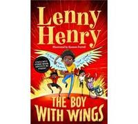 The Boy With Wings by Lenny Henry Lenny Henry (Auteur)