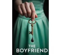 The Boyfriend: A Gripping Psychological Thriller of Deception, Obsession, and Deadly Romance