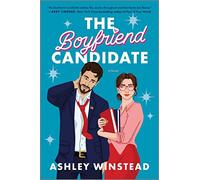 The Boyfriend Candidate: A Sizzling Slow-Burn Romantic Comedy - A Fake Relationship Rom-Com Set in the World of Texas Politics