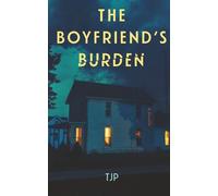 The Boyfriend's Burden: A Novella