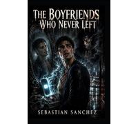 THE BOYFRIENDS WHO NEVER LEFT