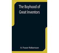 The Boyhood Of Great Inventors