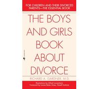 The Boys and Girls Book About Divorce: For Children and Their Divorced Parents--The Essential Book