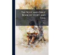 The Boys' and Girls' Book of Story and Tale