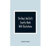 The Boy's And Girl's Country Book