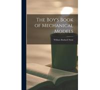 The Boy's Book Of Mechanical Models