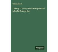 The Boy's Country-Book: Being the Real Life of a Country Boy