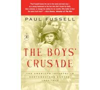 The Boys' Crusade: The American Infantry in Northwestern Europe, 1944-1945
