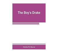 The Boy's Drake; Story Of The Great Sea Fighter Of The Sixteenth Century