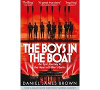 The Boys In The Boat: An Epic Journey to the Heart of Hitler's Berlin