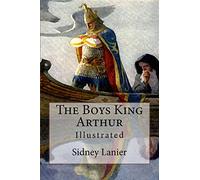The Boys King Arthur: Illustrated