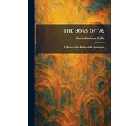The Boys of '76: A History of the Battles of the Revolution