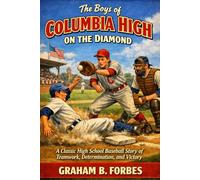 The Boys of Columbia High on the Diamond; or, Winning Out by Pluck: A Classic High School Baseball Story of Teamwork, Determination, and Victory