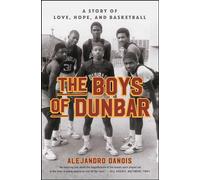 The Boys of Dunbar: A Story of Love, Hope, and Basketball
