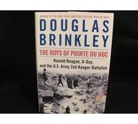 The Boys of Pointe du Hoc: Ronald Reagan, D-Day, and the U.S. Army 2nd Ranger Battalion